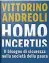  ??  ?? Il volume
● «Homo incertus», pubblicato per Rizzoli, è l’ultimo saggio di Vittorino Andreoli, uno dei più importanti psichiatri italiani