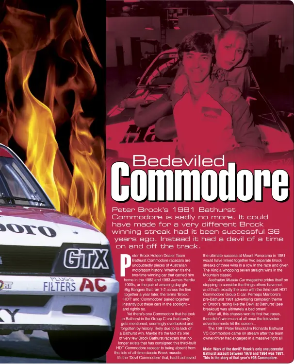  ??  ?? Main: Work of the devil? Brock’s only unsuccessf­ul Bathurst assault between 1978 and 1984 was 1981. This is the story of that year’s #05 Commodore.