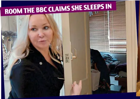  ??  ?? SHE SLEEPS IN ROOM THE BBC CLAIMS