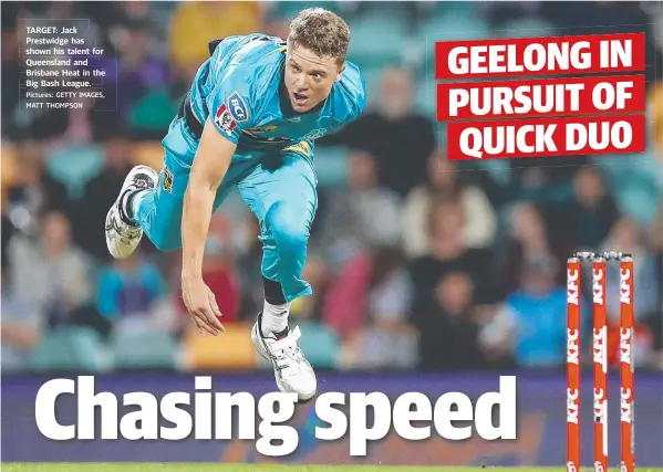  ?? Pictures: GETTY IMAGES, MATT THOMPSON ?? TARGET: Jack Prestwidge has shown his talent for Queensland and Brisbane Heat in the Big Bash League.