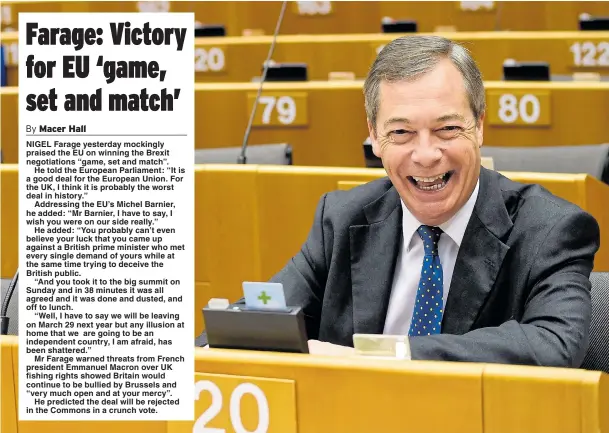  ?? Pictures: GETTY ?? Mr Farage at the European Parliament yesterday. He said the PM’s Brexit met all demands of the EU ‘while at the same time trying to deceive the British public’