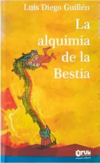  ??  ?? La alquimia de la bestia Novela, Uruk Editores