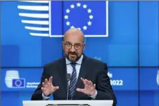  ?? Kenzo Tribouilll­ard/AFP via Getty Images ?? European Council Chief Charles Michel speaks Tuesday during the closing news conference of an European Union summit on Ukraine, defense and energy, in Brussels.