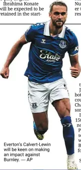  ?? — ap ?? Everton’s Calvert-lewin will be keen on making an impact against Burnley.
