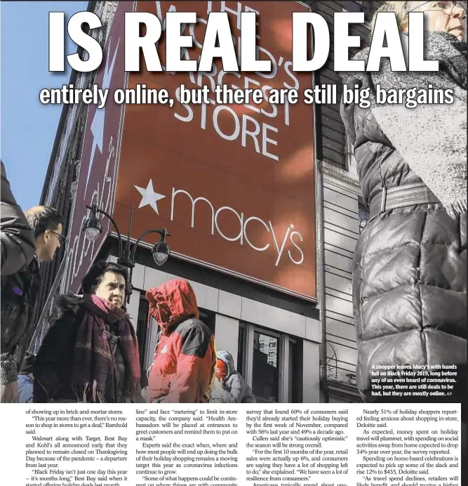  ?? AP ?? A shopper leaves Macy’s with hands full on Black Friday 2019, long before any of us even heard of coronaviru­s. This year, there are still deals to be had, but they are mostly online.