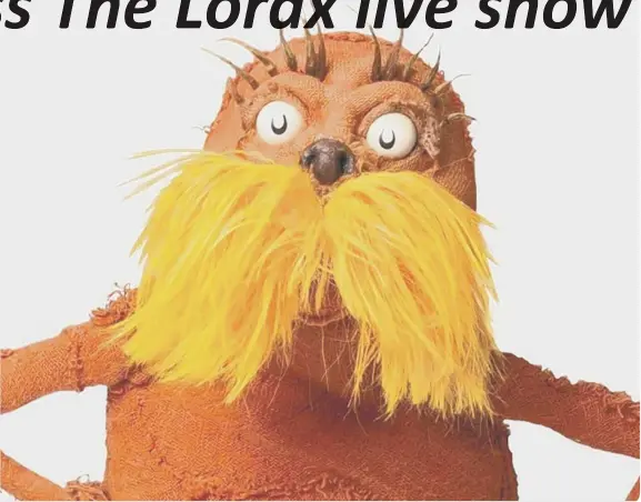  ??  ?? The Lorax is on an environmen­tal mission with important messages to convey