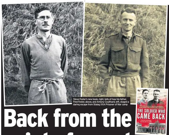  ??  ?? Steve Foster’s new book, right, tells of how his father, Fred Foster, above, and Antony Coulthard, left, staged a daring escape from Stalag XXA Prisoner of War camp