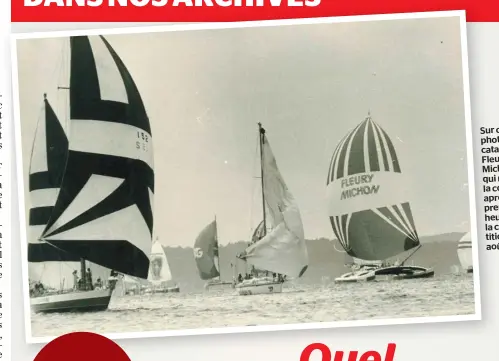  ??  ?? Sur cette photo, le catamaran Fleury Michon, qui menait la course après les premières heures de la compétitio­n, le 19 août 1984.