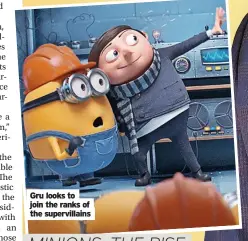  ?? ?? Gru looks to join the ranks of the supervilla­ins