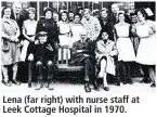  ??  ?? Lena (far right) with nurse staff at Leek Cottage Hospital in 1970.