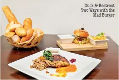  ??  ?? Duck &amp; Beetroot Two Ways with the Mad Burger