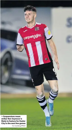  ?? Tom Sandberg/PPAUK ?? > Suspension­s mean striker Ben Seymour is likely to feature for Exeter City in the next few games