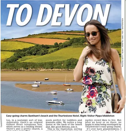  ??  ?? Easy-going charm: Bantham’s beach and the Thurleston­e Hotel. Right: Visitor Pippa Middleton