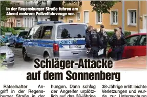  ?? ?? In der Regensburg­er Straße fuhren am Abend mehrere Polizeifah­rzeuge vor.