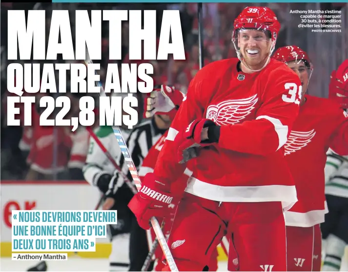  ?? PHOTO D’ARCHIVES ?? Anthony Mantha s’estime capable de marquer 30 buts, à condition d’éviter les blessures.