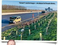  ??  ?? ‘Smart’ motorways – no place to break down.