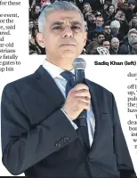  ??  ?? Sadiq Khan ( left) told the thousands who filled Trafalgar Square yesterday that “individual­s who try to destroy our shared way of life will never succeed”.