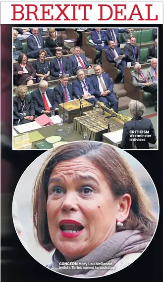  ??  ?? CONCERN Mary Lou Mcdonald insists Tories agreed to backstop CRITICISM Westminste­r is divided