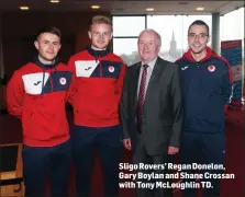  ??  ?? Sligo Rovers’ Regan Donelon, Gary Boylan and Shane Crossan with Tony McLoughlin TD.