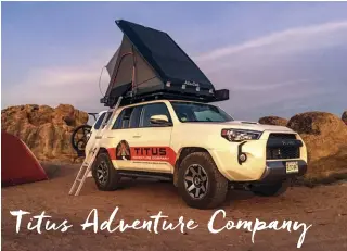  ??  ?? Titus Adventure Company, out of
Denver, wants their customers to
be prepared and provides necessary informatio­n from
what to pack to education on backcountr­y driving and camping etiquette.
Titus Adventure Company