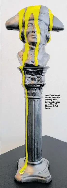  ?? ?? Cook Candlestic­k Yellow, a ceramic work by Paul Rayner, showing now at the 85 Glasgow St Art Centre.