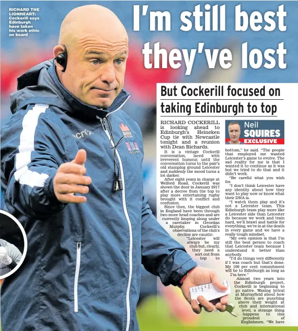  ??  ?? RICHARD THE LIONHEART: Cockerill says Edinburgh have taken his work ethic on board