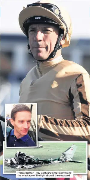  ??  ?? Frankie Dettori , Ray Cochrane (inset above) and
