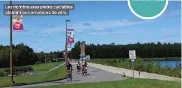  ??  ?? Les nombreuses pistes cyclables plairont aux amateurs de vélo.