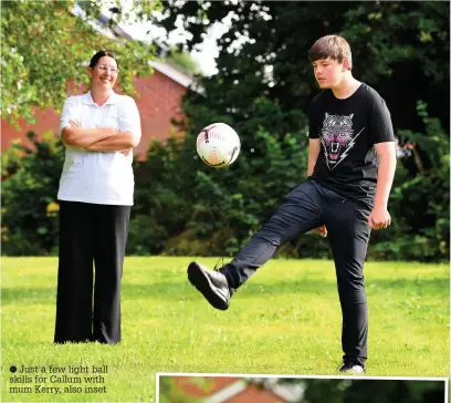  ??  ?? ● Just a few light ball skills for Callum with mum Kerry, also inset