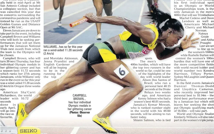  ?? (Photos: Observer file) ?? WILLIAMS...HAS so far this year ran a wind-aided 11.28 seconds (2.4m/s)
CAMPBELL BROWN... has four individual Olympic medals in her glittering career