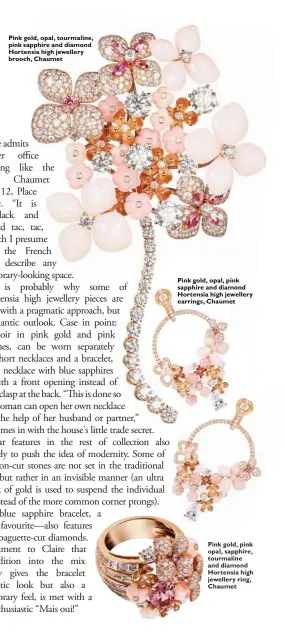  ??  ?? Pink gold, opal, tourmaline, pink sapphire and diamond Hortensia high jewellery brooch, Chaumet Pink gold, opal, pink sapphire and diamond Hortensia high jewellery earrings, Chaumet Pink gold, pink opal, sapphire, tourmaline and diamond Hortensia high...