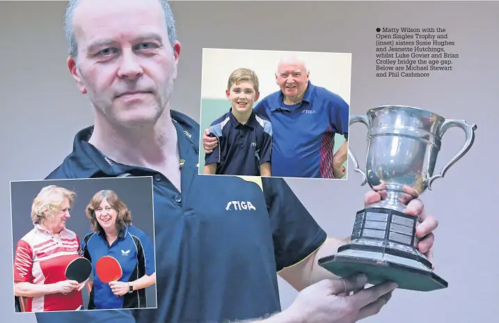  ??  ?? Matty Wilson with the Open Singles Trophy and (inset) sisters Susie Hughes and Jeanette Hutchings, whilst Luke Govier and Brian Crolley bridge the age gap. Below are Michael Stewart and Phil Cashmore