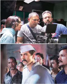  ??  ?? ( Top) Director Apoorva Lakhia ( far right) with Shraddha Kapoor on the sets of Haseena Parkar; Arjun Rampal as Arun Gawli in Daddy