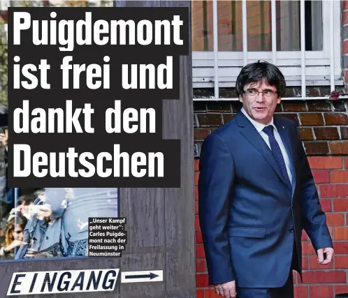  ??  ?? „Unser Kampf geht weiter“: Carles Puigdemont nach der Freilassun­g in Neumünster