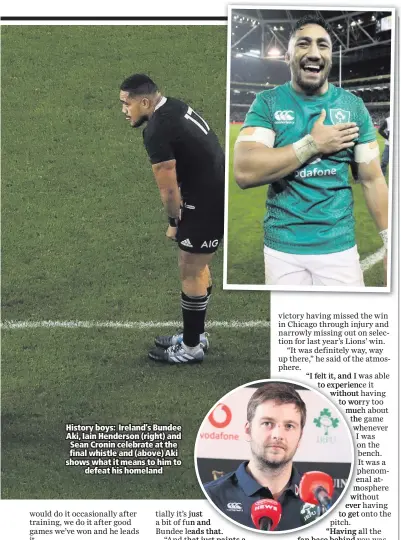  ??  ?? History boys: Ireland’s Bundee Aki, Iain Henderson (right) and Sean Cronin celebrate at the final whistle and (above) Aki shows what it means to him todefeat his homeland