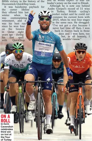  ??  ?? ON A ROLL In-form Cavendish celebrates third win on trot at the Tour of Turkey
