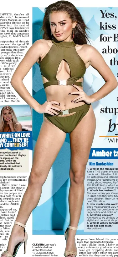  ??  ?? CLEVER: Last year’s Love Island winner Amber Davies has 12 GCSEs but says university wasn’t for her