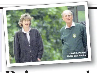  ??  ?? CLOSE: Prince Philip and Sacha