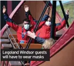  ??  ?? Legoland Windsor guests will have to wear masks