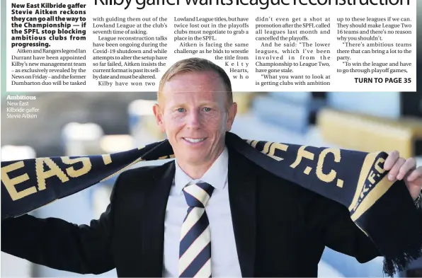  ??  ?? Ambitious New East Kilbride gaffer Stevie Aitken