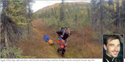  ??  ?? Angelo Wilkie-Page, right and above, hauls his sled on the Kaltag-Unalakleet Portage in Alaska, during the first epic leg of his eight-year adventure.