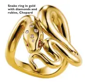  ??  ?? Snake ring in gold with diamonds and rubies, Chopard