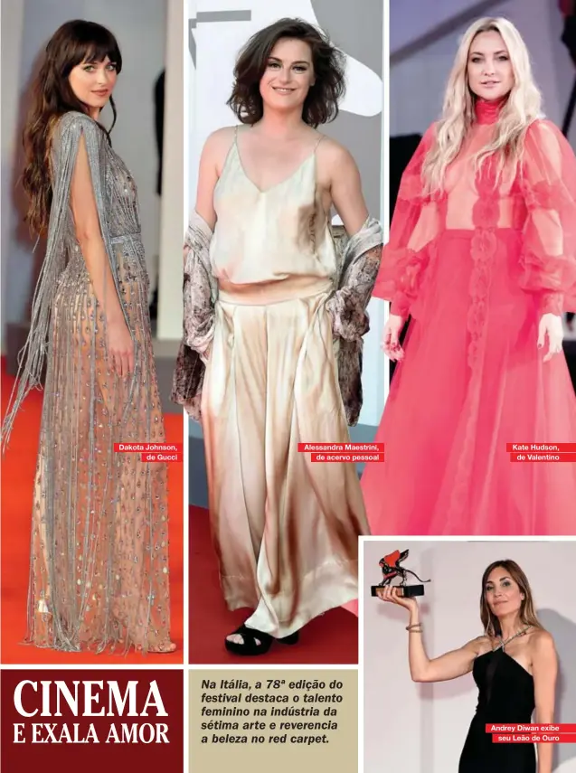  ??  ?? Dakota Johnson, de Gucci
Alessandra Maestrini, de acervo pessoal
Kate Hudson, de Valentino
Andrey Diwan exibe seu Leão de Ouro