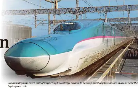  ??  ?? Japan will go the extra mile of imparting knowledge on how to develop ancillary businesses in areas near the high-speed rail.