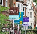  ?? ?? House prices have surged