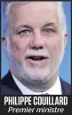  ??  ?? PHILIPPE COUILLARD Premier ministre