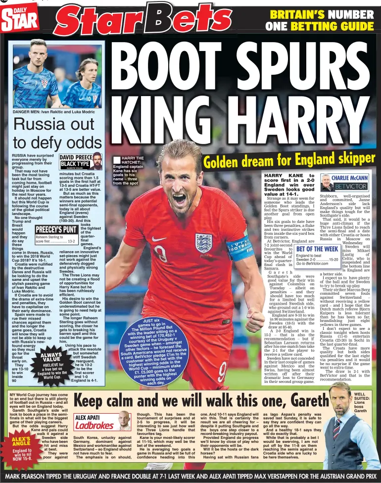  ??  ?? Saturday, July 7, 2018 DANGER MEN: Ivan Rakitic and Luka Modric HARRY THE HATCHET: England captain Kane has six goals to his name – three from the spot WELL SUITED: Lions boss Gareth