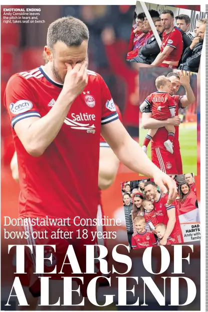  ?? ?? EMOTIONAL ENDING Andy Considine leaves the pitch in tears and, right, takes seat on bench
DAD HABITS Andy with family