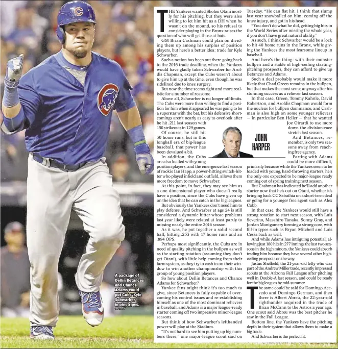  ??  ?? A package of Dellin Betances and Chance Adams could put Cubs’ Kyle Schwarber in pinstripes.