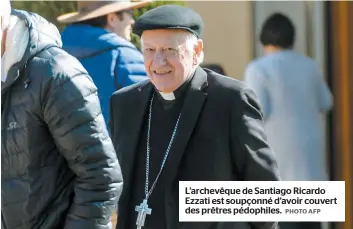  ?? PHOTO AFP ?? L’archevêque de Santiago Ricardo Ezzati est soupçonné d’avoir couvert des prêtres pédophiles.